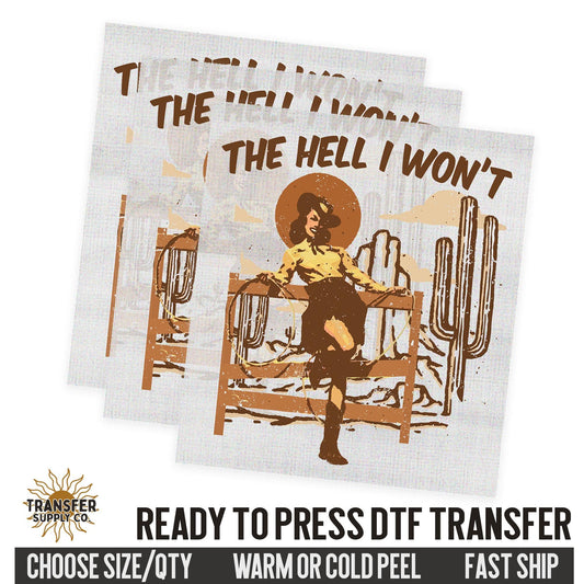 The Hell I Won't, Western Cowgirl, Western Ready To Press DTF Transfer, Dtf Transfer Prints, Printed Dtf Transfer, Dtf Film Transfer