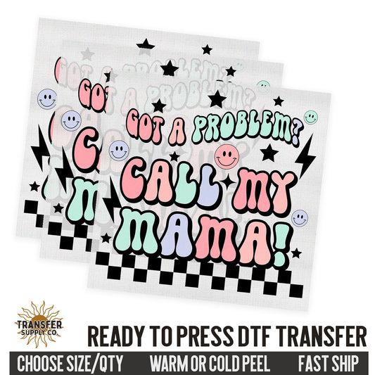 Got A Problem Call My Mama, Retro Ready To Press DTF Transfer, Dtf Transfer Print, Printed Dtf Transfer, Transfer Ready To Press