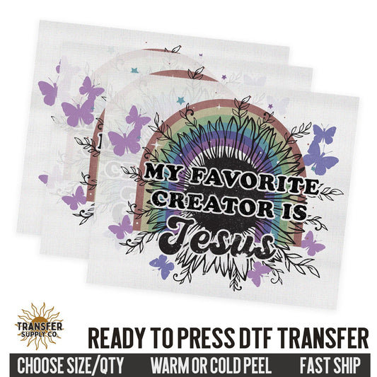 My Favorite Creator Is Jesus, Religious Ready To Press DTF Transfers, Ready To Press DTF Film Transfer, DTF Transfer