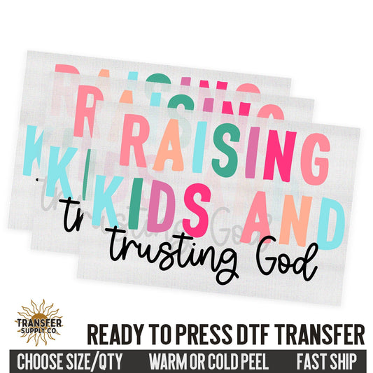 Raising Kids and Trusting God, Religious Ready To Press DTF Transfers, Ready To Press DTF Film Transfer, DTF Transfer