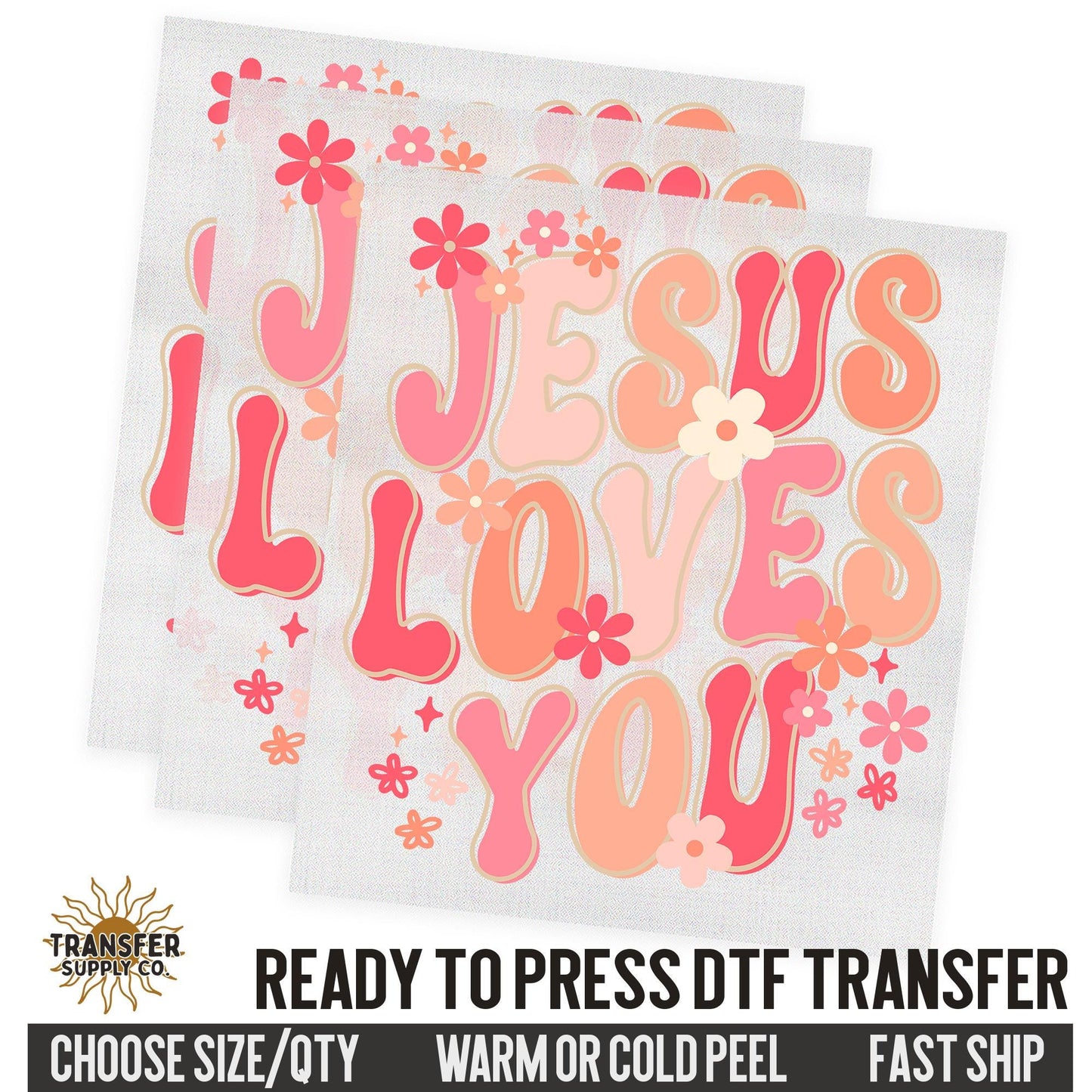 Jesus Loves You, Religious Ready To Press DTF Transfers, Ready To Press DTF Film Transfer, DTF Transfer