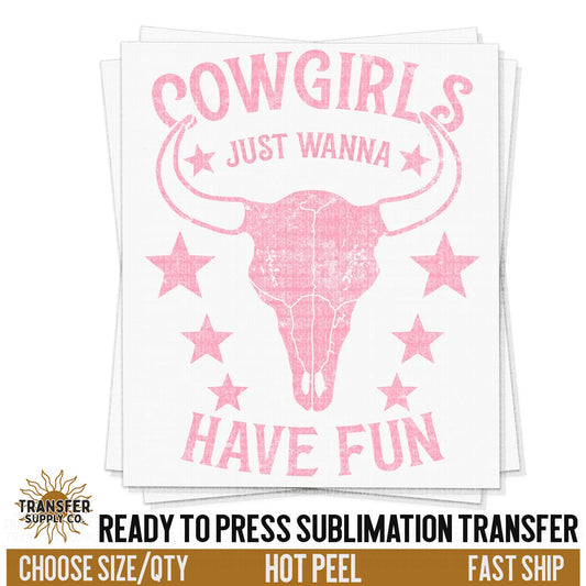 Cowgirls Just Wanna Have Fun Western Ready To Press Sublimation Transfer | Sublimation Transfer Prints, Printed Sublimation Transfers