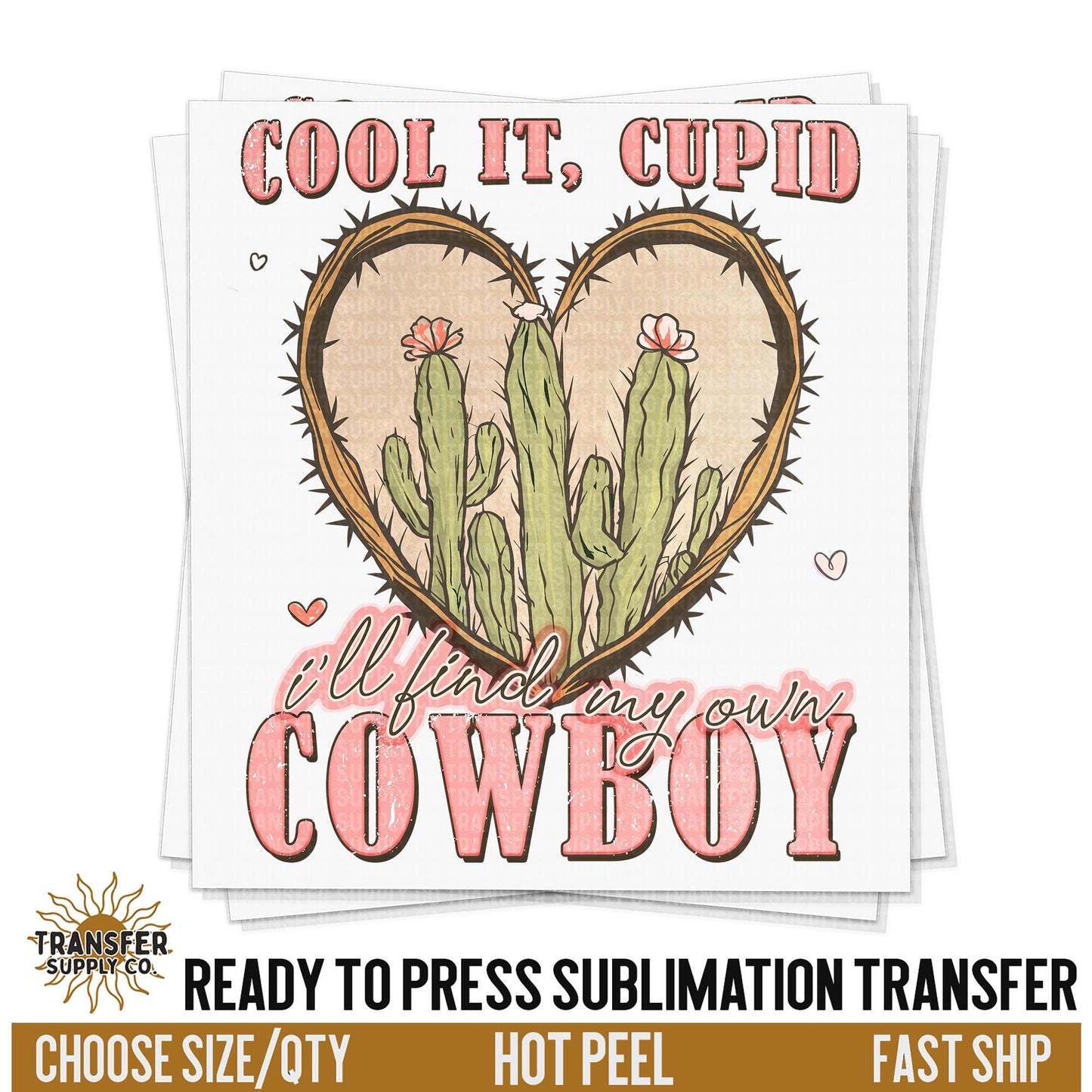 Cool It Cupid, I'll Find My Own Cowboy, Valentines Western Ready To Press Sublimation Transfers, Sublimation Prints, Sublimation Transfers