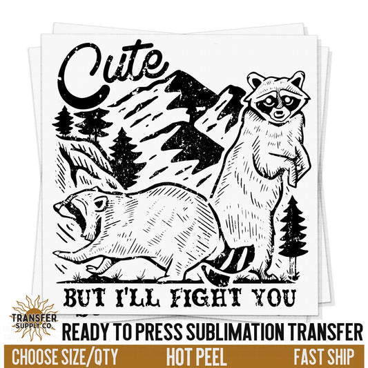 Cute But I'll Fight You, Ready To Press Sublimation Transfers, Ready To Press Transfers,Sublimation Prints, Sublimation Transfers