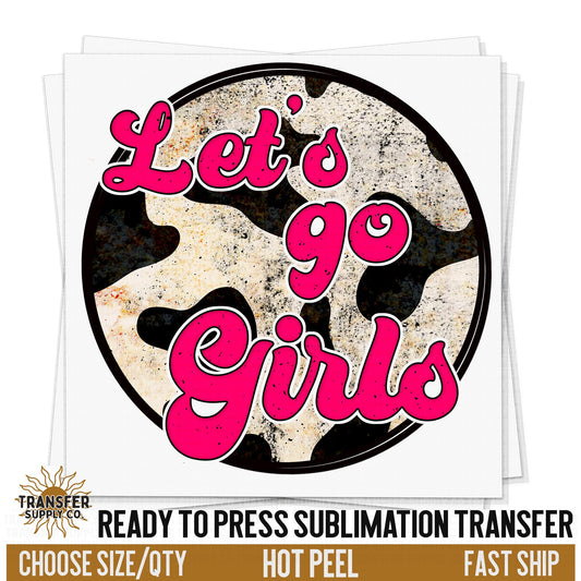 Lets Go Girls Cow Print Western Ready To Press Sublimation Transfer | Sublimation Transfer Prints, Printed Sublimation Transfers