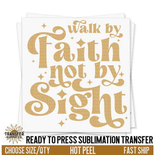 Walk In Faith, Religious Ready To Press Sublimation Transfer, Ready To Press Sublimation Prints, Sublimation Transfer