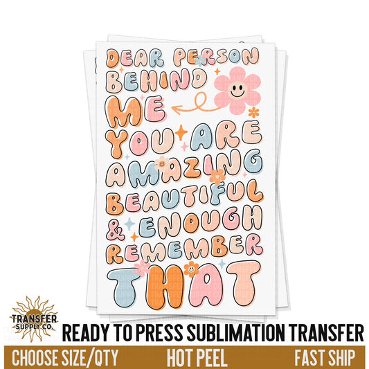 Dear Person Behind Me, Ready To Press Sublimation Transfer, Ready To Press Sublimation Prints, Sublimation Transfer