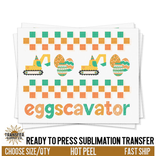 Eggscavator Sublimation Transfer, Trendy Easter Ready To Press Sublimation Transfers, Sublimation Prints, Sublimation Transfers