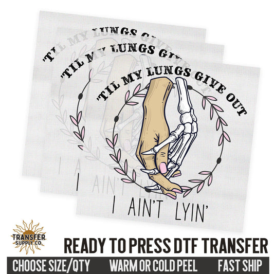 Till My Lungs Give Out, I Ain't Lying, Country Music Western Ready To Press DTF Transfer | Dtf Transfer Print, Printed Dtf Transfer