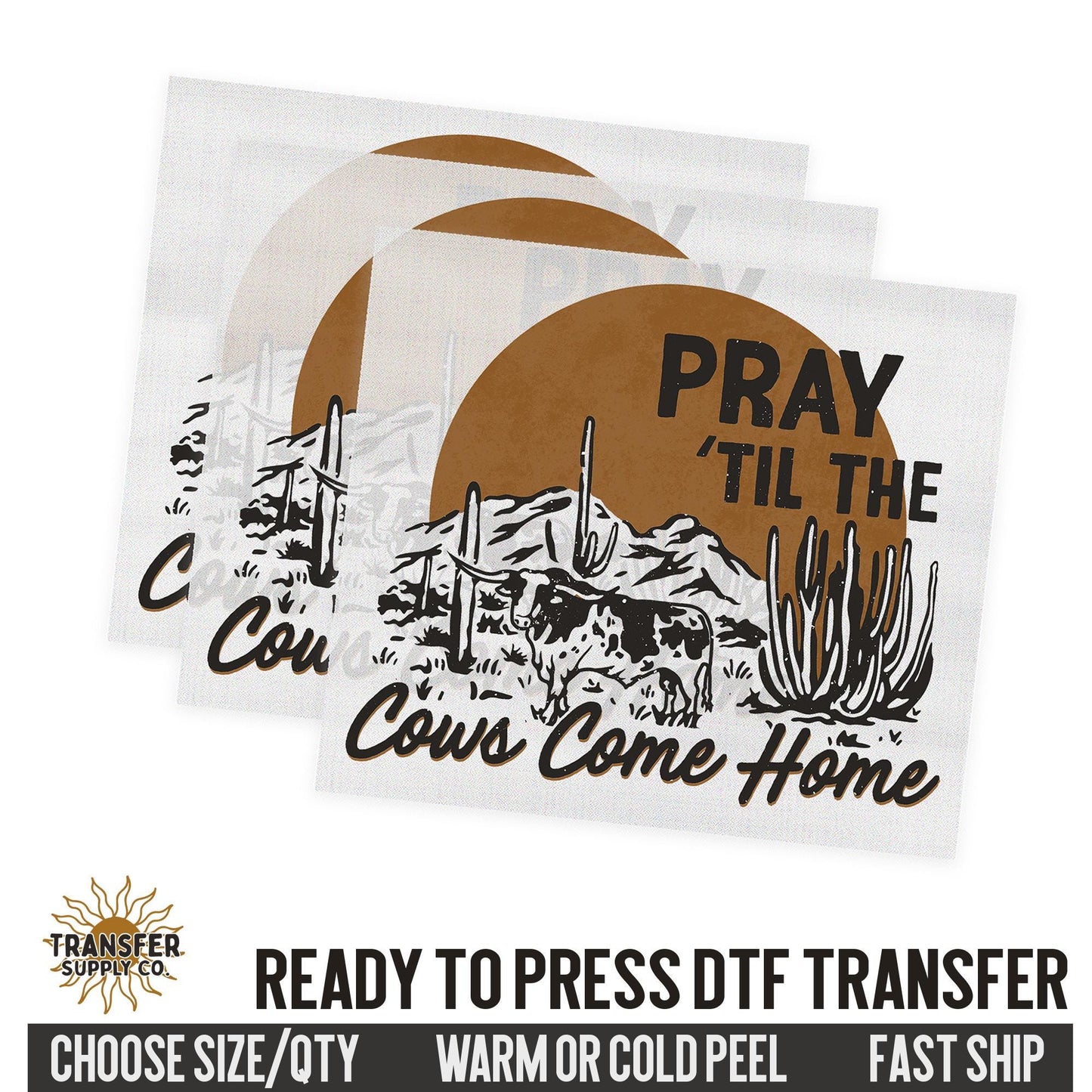 Pray 'Til The Cows Come Home, Western Cow, Western Ready To Press DTF Transfer, Dtf Transfer Print, Printed Dtf Transfer, Dtf Film Transfer