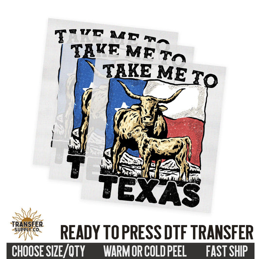 Take Me To Texas, Western Ready To Press DTF Transfer, Dtf Transfer Print, Printed Dtf Transfer, Dtf Film Transfer