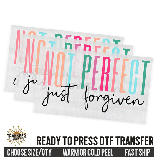 Not Perfect Just Forgiven, Religious Ready To Press DTF Transfers, Ready To Press DTF Film Transfer, DTF Transfer