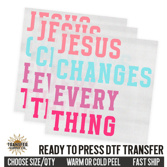 Jesus Changes Every Thing, Retro Style, Religious Ready To Press DTF Transfers, Ready To Press DTF Film Transfer, DTF Transfer