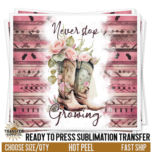 Never Stop Growing Sublimation Transfer | Sublimation Tumbler Wrap, Sublimation Tumbler Transfers, Ready to Press Sublimation